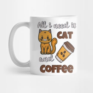 All i need is cat and Coffee Mug